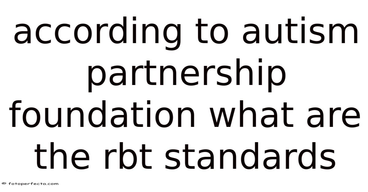 According To Autism Partnership Foundation What Are The Rbt Standards