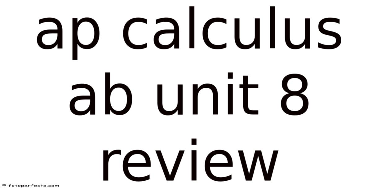Ap Calculus Ab Unit 8 Review