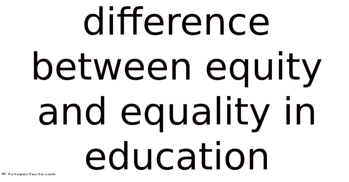 Difference Between Equity And Equality In Education