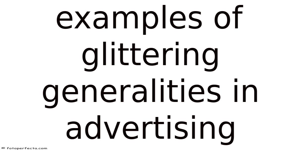 Generalities Examples Of Glittering Generalities In Advertising
