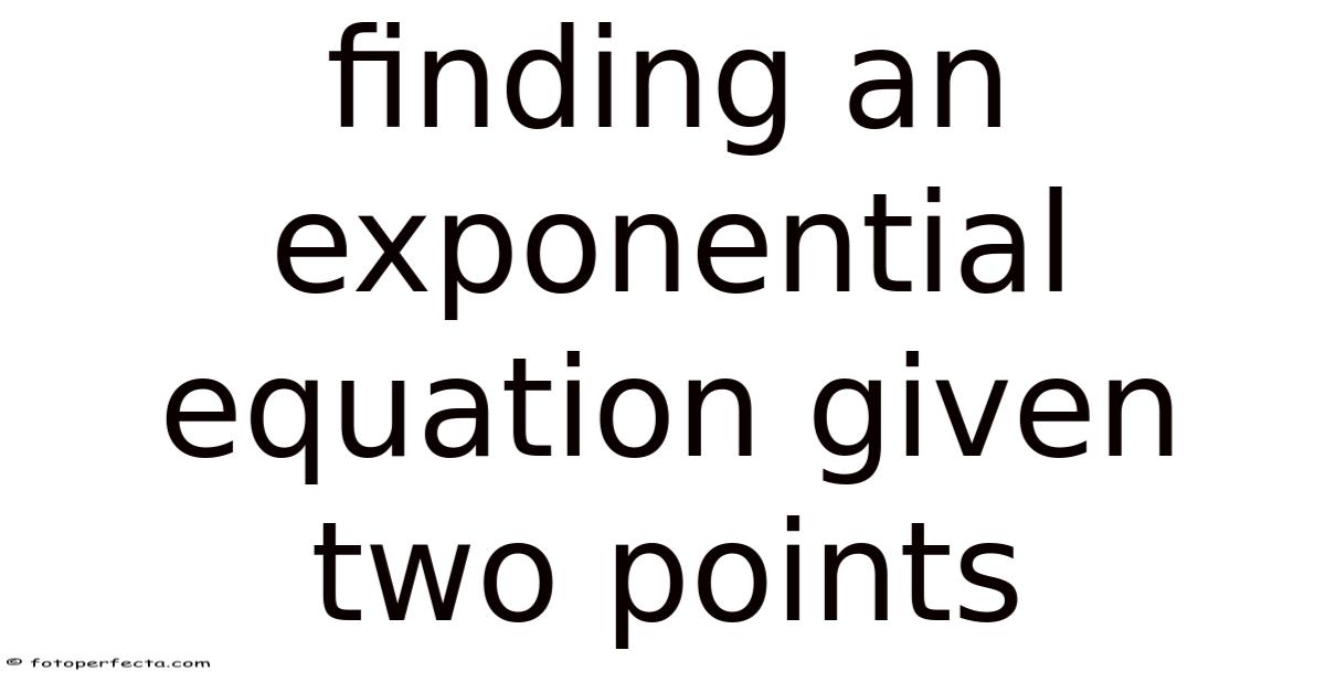 Finding An Exponential Equation Given Two Points