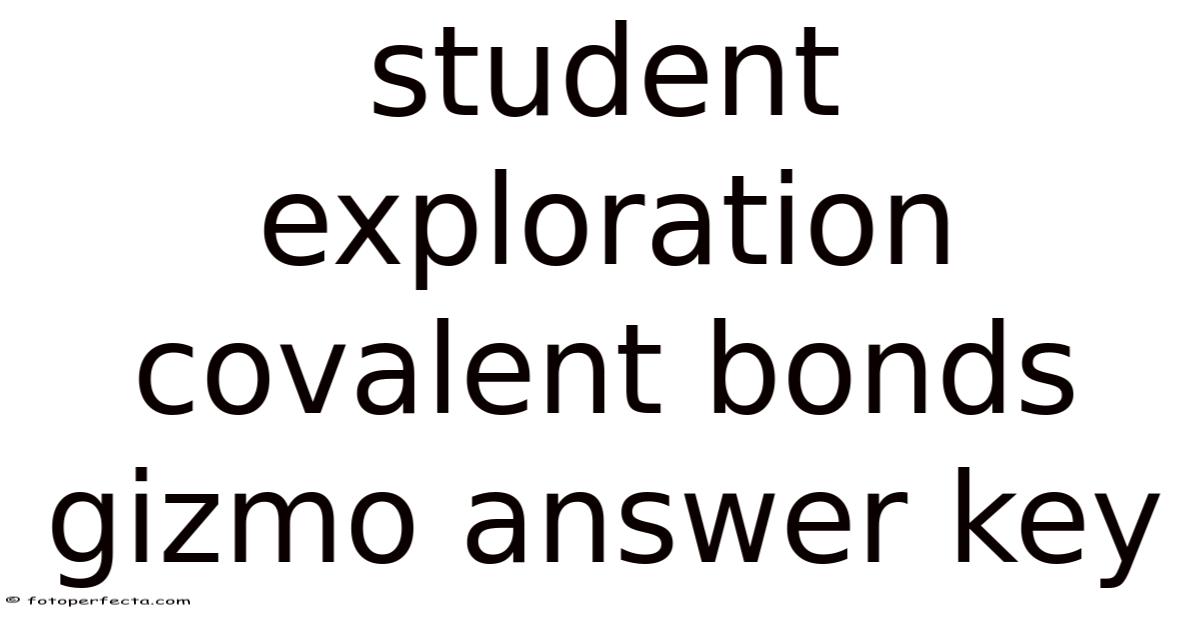Student Exploration Covalent Bonds Gizmo Answer Key